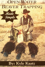 Kyle Kaatz's "Open Water Beaver Trapping Made Simple" Book - Huntsmart